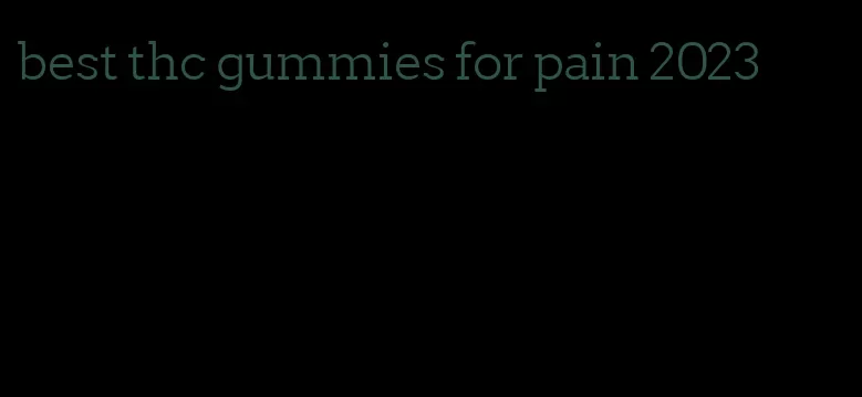 best thc gummies for pain 2023