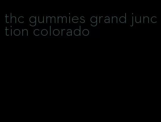 thc gummies grand junction colorado