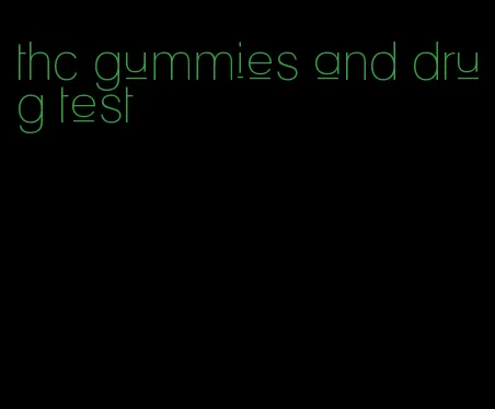 thc gummies and drug test