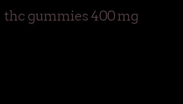 thc gummies 400 mg