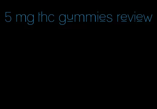 5 mg thc gummies review