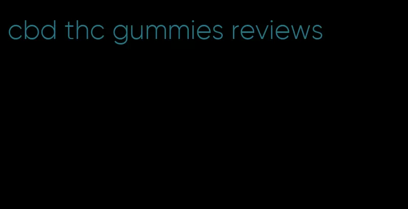 cbd thc gummies reviews