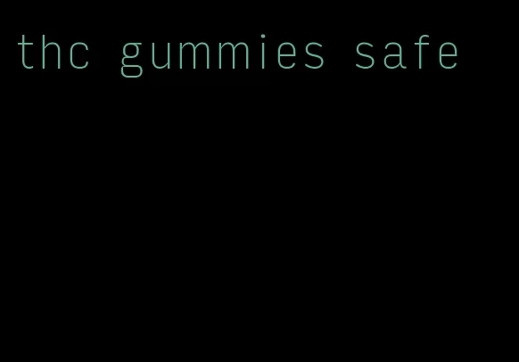 thc gummies safe