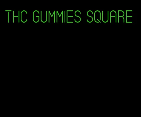 thc gummies square