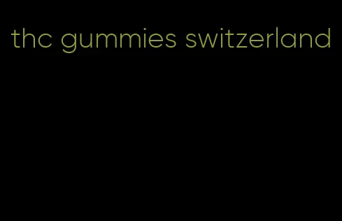 thc gummies switzerland