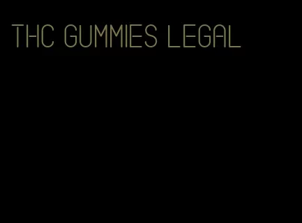 thc gummies legal