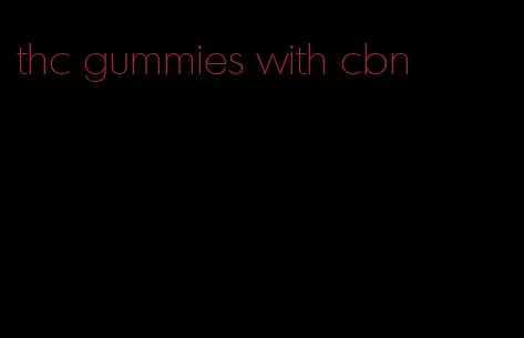 thc gummies with cbn