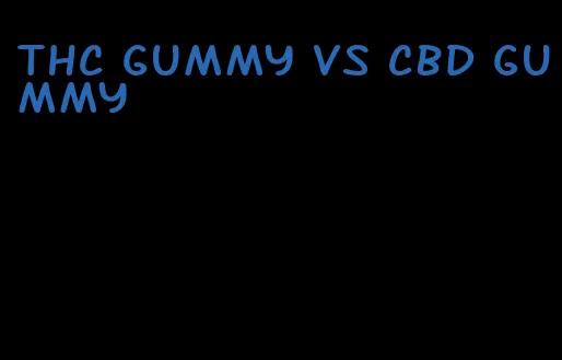 thc gummy vs cbd gummy