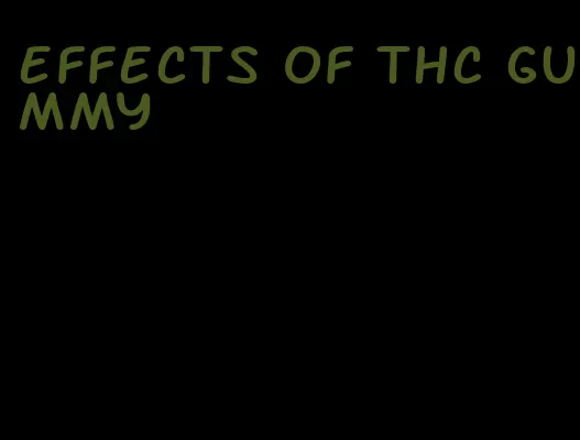 effects of thc gummy