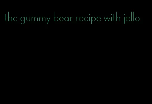 thc gummy bear recipe with jello