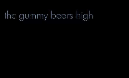 thc gummy bears high