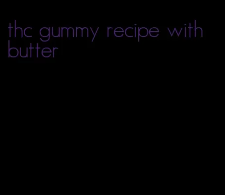 thc gummy recipe with butter