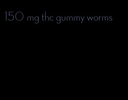 150 mg thc gummy worms