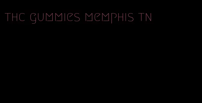 thc gummies memphis tn