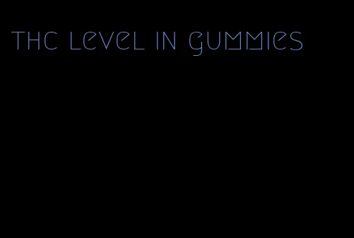 thc level in gummies