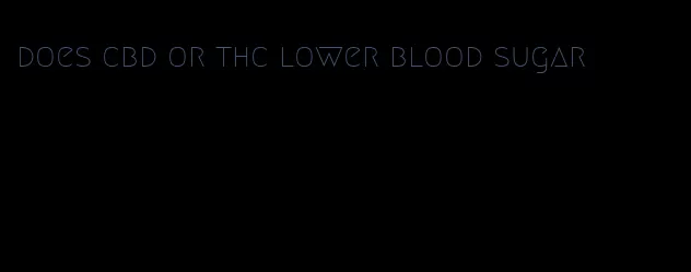 does cbd or thc lower blood sugar