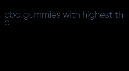 cbd gummies with highest thc