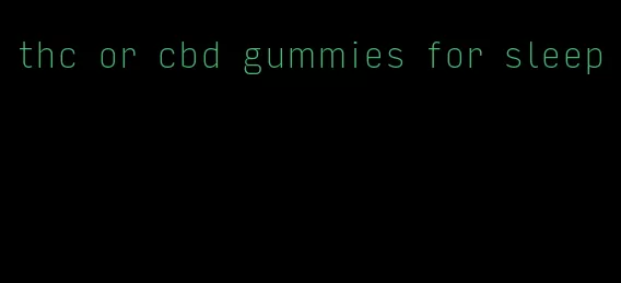 thc or cbd gummies for sleep