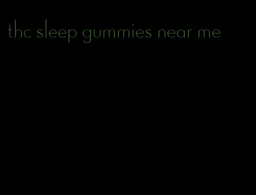 thc sleep gummies near me