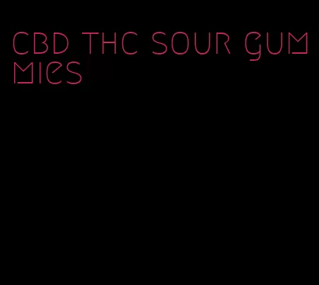 cbd thc sour gummies