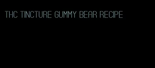 thc tincture gummy bear recipe