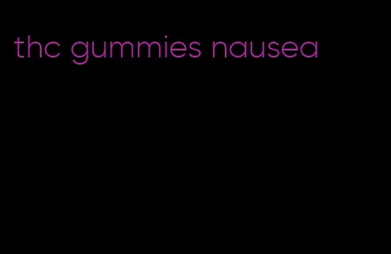 thc gummies nausea