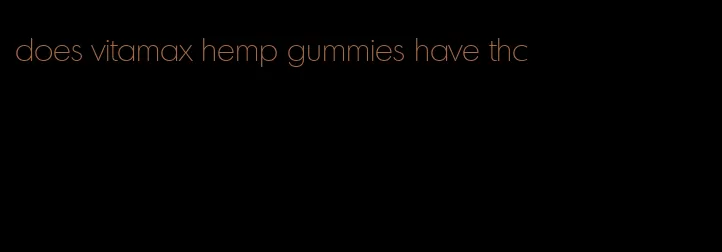 does vitamax hemp gummies have thc