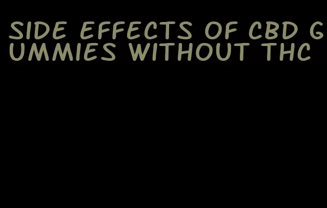 side effects of cbd gummies without thc