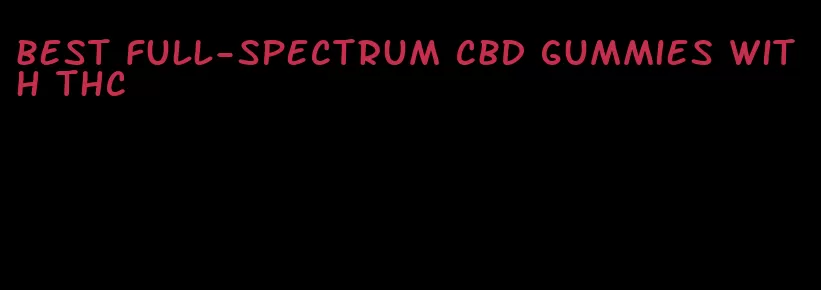 best full-spectrum cbd gummies with thc