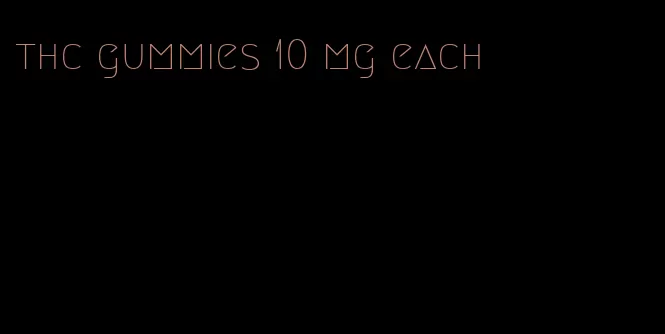 thc gummies 10 mg each