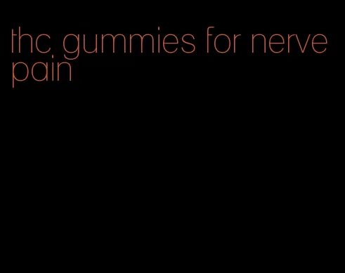 thc gummies for nerve pain