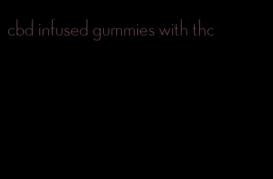 cbd infused gummies with thc