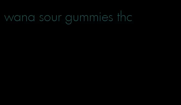 wana sour gummies thc