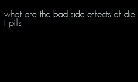 what are the bad side effects of diet pills