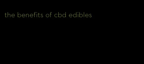 the benefits of cbd edibles