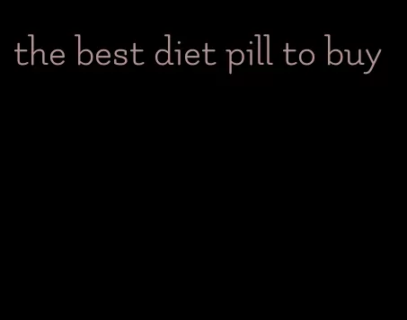 the best diet pill to buy