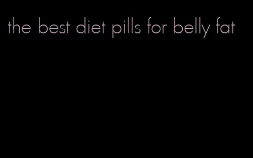 the best diet pills for belly fat