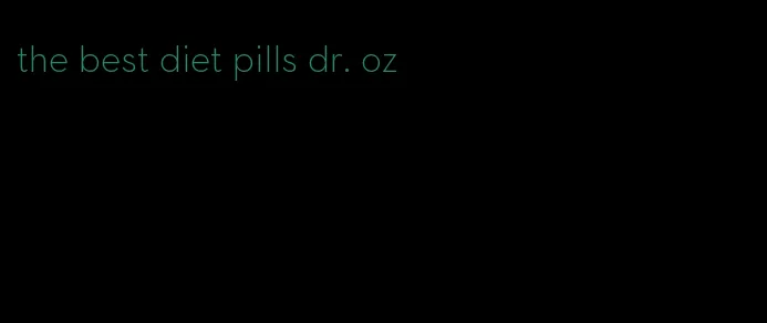 the best diet pills dr. oz