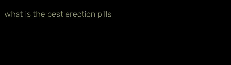 what is the best erection pills