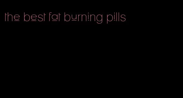 the best fat burning pills