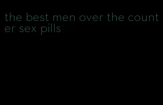 the best men over the counter sex pills