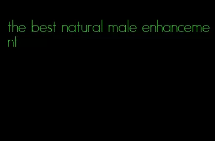 the best natural male enhancement