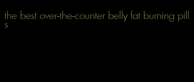 the best over-the-counter belly fat burning pills