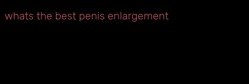 whats the best penis enlargement