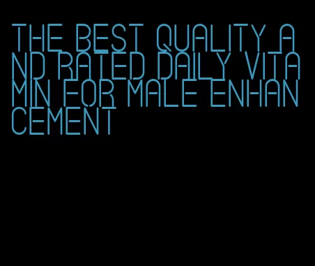 the best quality and rated daily vitamin for male enhancement