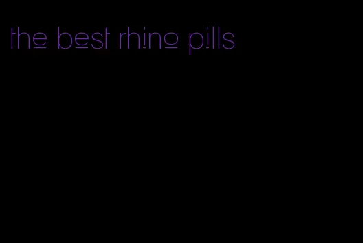 the best rhino pills