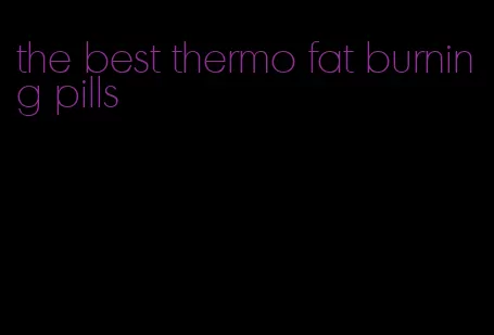 the best thermo fat burning pills