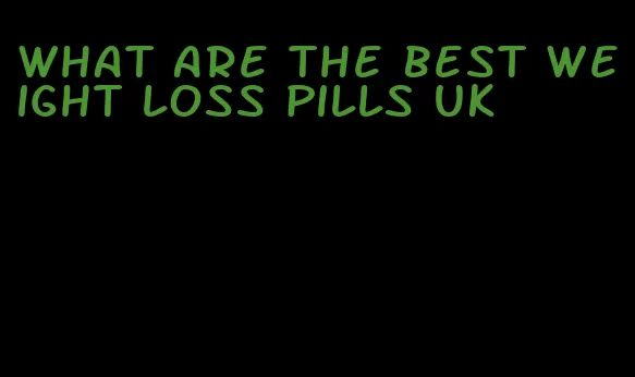 what are the best weight loss pills uk