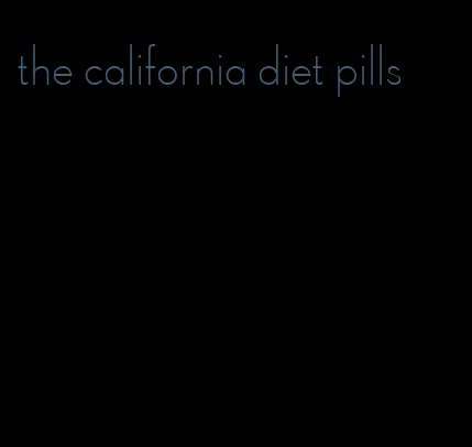 the california diet pills