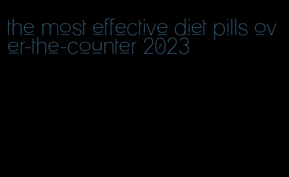 the most effective diet pills over-the-counter 2023